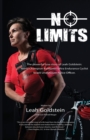 No Limits : The Powerful True Story of Leah Goldstein-World Champion Kickboxer, Ultra Endurance Cyclist, Israeli Undercover Police Officer - Book