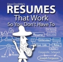 Dave Doolittle's Resumes That Work So You Don't Have To - Book