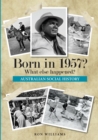 Born in 1957? : What Else Happened? - Book