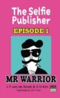 The Selfie Publisher Episode 1 (Mr Warrior) - Book