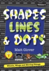 Shapes, Lines and Dots : Wheels, Wings and Moving Things (Volume 4) - Book