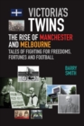 Victoria's Twins : The Rise of Manchester and Melbourne - Book