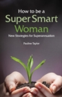How to be a Super Smart Woman : New Strategies for Superannuation - Book
