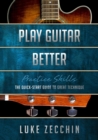 Play Guitar Better : The Quick-Start Guide to Great Technique (Book + Online Bonus) - Book