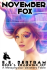 November Fox - Book 1. Following Joy : A Metaphysical Visionary Fable - Book