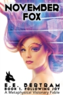 November Fox - Book 1. Following Joy : A Metaphysical Visionary Fable - Book
