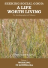 Seeking Social Good: A Life Worth Living : Working in Australia Working in Australia Volume 3 - Book