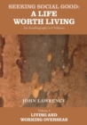 Seeking Social Good: A Life Worth Living : Living and Working Overseas Living and Working Overseas Volume 4 - Book