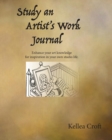 Study an Artist's Work Journal : Enhance Your Art Knowledge for Inspiration in Your Own Studio Life - Book