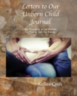 Letters to Our Unborn Child : Our Thoughts as We Waited for You to Join Our Family - Book