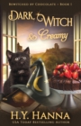 Dark, Witch & Creamy : Bewitched By Chocolate Mysteries - Book 1 - Book