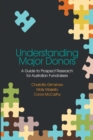 Understanding Major Donors : A Guide to Prospect Research for Australian Fundraisers - Book