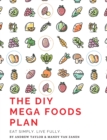 The DIY Mega Foods Plan : Eat simply. Live fully. - Book