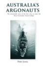 Australia's Argonauts : The remarkable story of the first class to enter the Royal Australian Naval College - Book