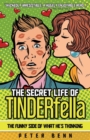 The Secret Life of TINDERfella : The funny side of what he's thinking - Book