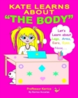 Kate Learns About the Body : with Proffessor Kerrice - Book