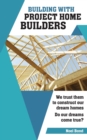 Building with Project Home Builders : We trust them to construct our dream homes. Do our dreams come true? - Book