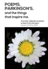 Poems, Parkinson's and the Things That Inspire Me : A Further Collection of Poems Written from the Heart - Book