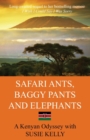 Safari Ants, Baggy Pants and Elephants : A Kenyan Odyssey - Book