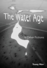 The Water Age & Other Fictions - Book