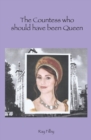 The Countess who should have been Queen - Book