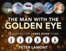 The Man with the Golden Eye: Designing the James Bond Films - Book