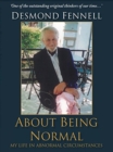 About Being Normal : My Life in Abnormal Circumstances - Book