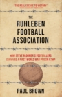 The Ruhleben Football Association : How Steve Bloomer's Footballers Survived a First World War Prison Camp - Book