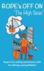 Rope's off on 'The High Seas' : Rope's fun sailing adventures with his siblings and his godfather - Book
