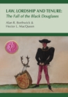 Law, Lordship and Tenure : The Fall of the Black Douglases - Book