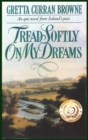 Tread Softly On My Dreams - Book