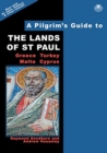A Pilgrim's Guide to the Lands of St Paul : Greece, Turkey, Malta, Cyprus - Book
