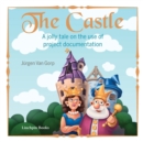 The Castle : A jolly tale on the use of project documentation - Book