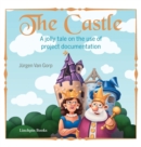 The Castle : A jolly tale on the use of project documentation - Book