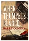 When Trumpets Blared - Book