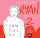 Colour Me Good Ryan Gosling 2 - Book