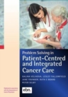 Problem Solving in Patient-Centred and Integrated Cancer Care : A Case Study Based Reference and Learning Resource - Book