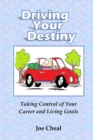 Driving Your Destiny : Taking Control of Your Career and Living Goals - Book
