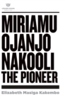 Miriamu Ojanjo Nakooli : The Pioneer - Book