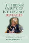 The Hidden Secrets of Intelligence Revealed : The Book That Proves, After 30 Years of Research, Why Intelligence Is Not Inherited. - Book
