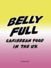 Belly Full: Caribbean Food in the UK - Book