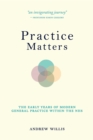 Practice Matters : the Early Years of Modern General Practice within the NHS - eBook