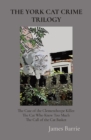 The York Cat Crime Trilogy : The Case of the Clementhorpe Killer, The Cat Who Knew Too Much, The Call of the Cat Basket - Book