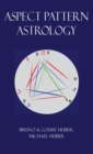 Aspect Pattern Astrology : A New Holistic Horoscope Interpretation Method - Book