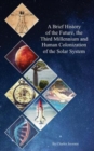 A Brief History of the Future, the Third Millennium and Human Colonization of the Solar System : The Terraforming of Mars and Venus - Book