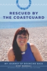 Rescued By The Coastguard : A Journey of Bouncing Back - Book