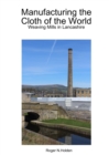 Manufacturing the Cloth of the World : Weaving Mills in Lancashire - Book