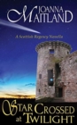 Star Crossed at Twilight : A Scottish Regency Novella - Book