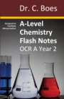 A-Level Chemistry Flash Notes OCR A Year 2 : Condensed Revision Notes - Designed to Facilitate Memorisation - Book