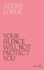 Your Silence Will Not Protect You : Essays and Poems - Book